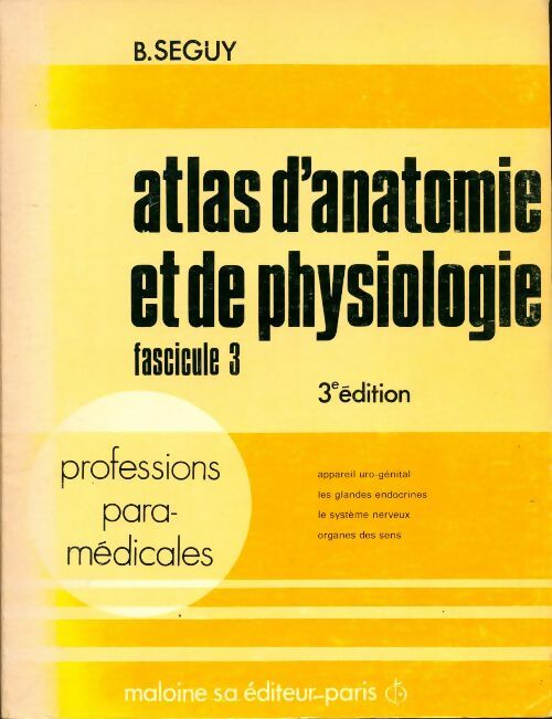 Livrenpoche : Atlas d'anatomie et de physiologie, fascicule 3 : Professions para-medicales - Seguy; B. - Livre