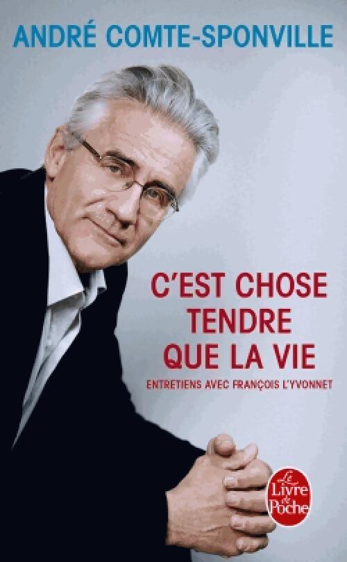 Livrenpoche : C'est chose tendre que la vie - André Comte-Sponville - Livre