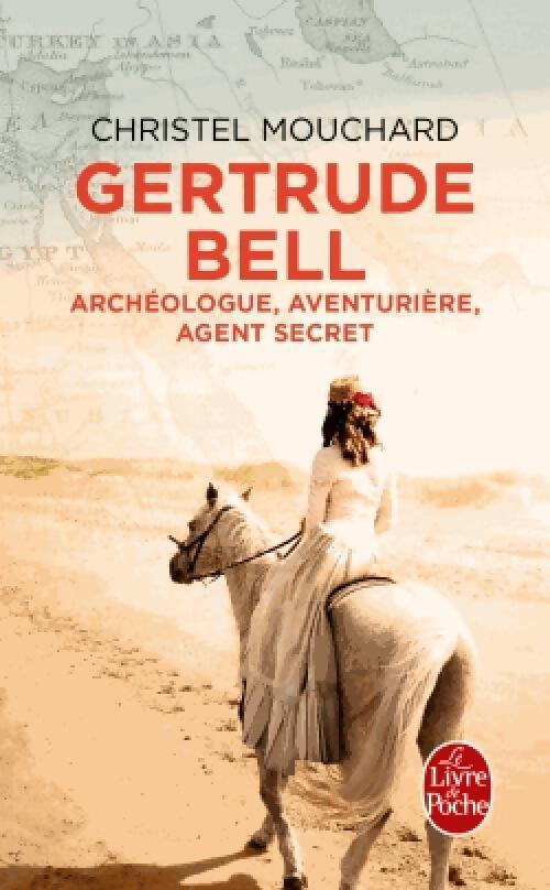 Livrenpoche : Gertrude Bell archéologue, aventurière, agent secret - Christel Mouchard - Livre