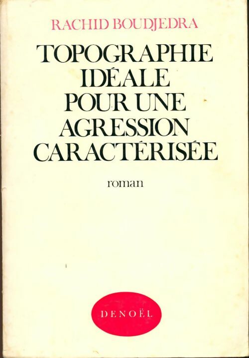 Livrenpoche : Topographie idéale pour une agression caractérisée - Rachid Boudjedra - Livre