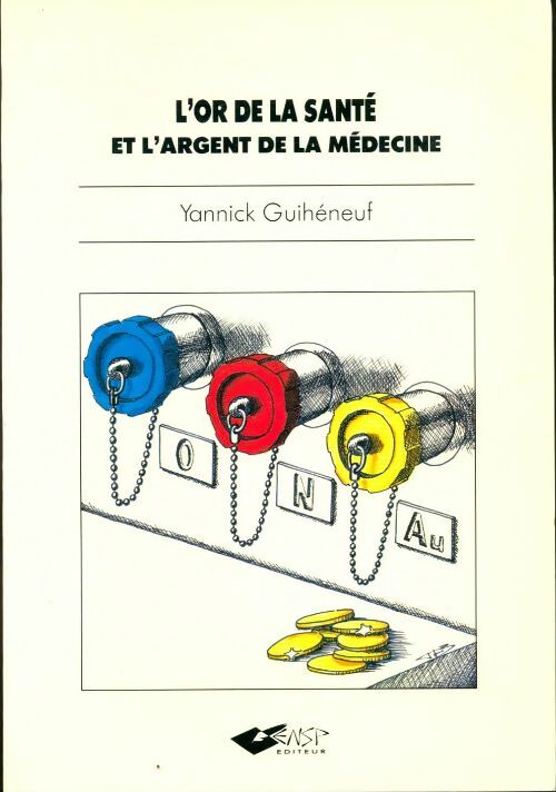 Livrenpoche : L'or de la santé et l'argent de la médecine - Yannick Guihéneuf - Livre