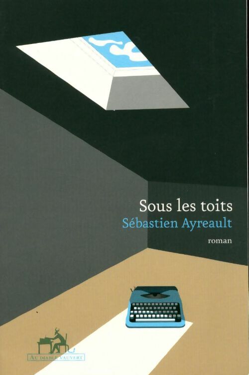 Livrenpoche : Sous les toits - Sébastien Ayreault - Livre