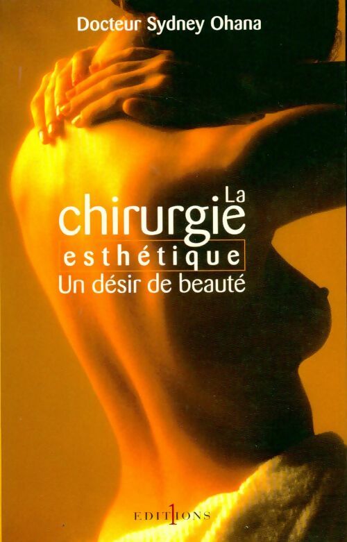 Livrenpoche : La chirurgie esthétique. Un désir de beauté - Sydney Ohana - Livre