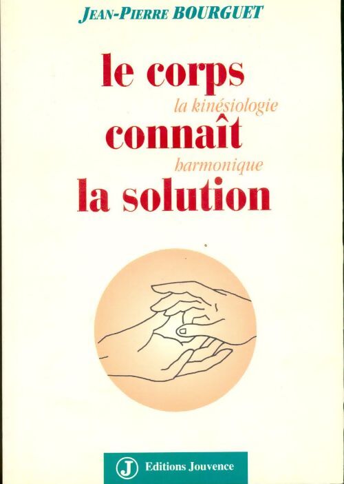Livrenpoche : Le corps connaît la solution - Jean-Pierre Bourguet - Livre