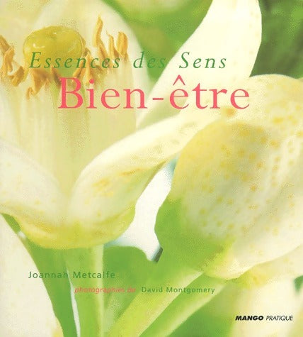 Livrenpoche : Essence des sens : Bien-être - Joannah Metcalfe - Livre