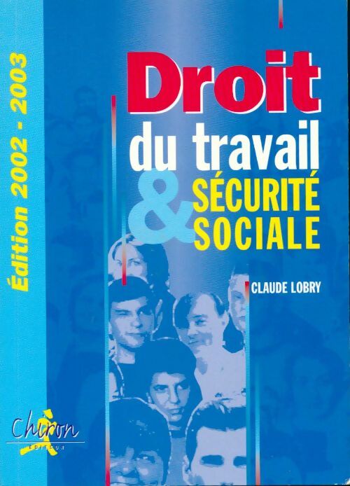 Droit du travail et sécurité sociale 2002-2003 - Claude Lobry -  Chiron GF - Livre