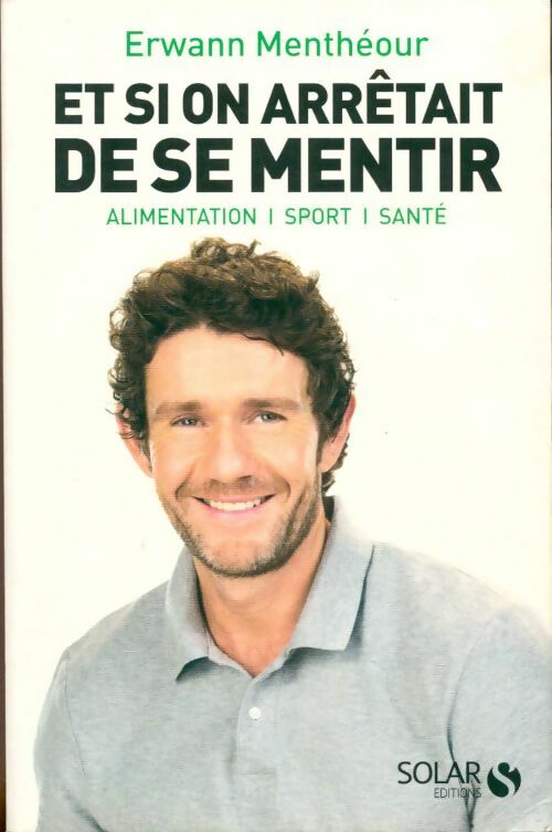 Livrenpoche : Et si on arrêtait de se mentir - Erwann Menthéour - Livre