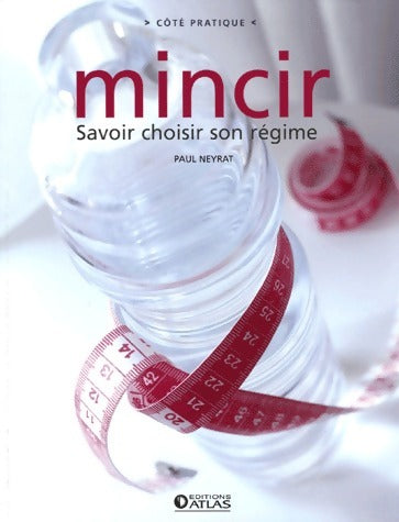 Livrenpoche : Mincir. Savoir choisir son régime - Paul Neyrat - Livre