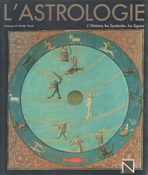 L'astrologie. L'histoire, les symboles, les signes - Solange De Mailly-Nesle -  Nathan GF - Livre