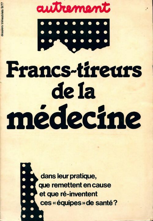 Livrenpoche : Francs-tireurs de la médecine - Collectif - Livre