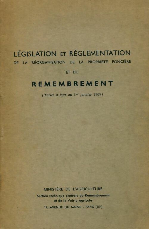 Livrenpoche : Législation et réglementation de la réorganisation de la propriété foncière et du remembrement - Ministère de l'agriculture - Livre