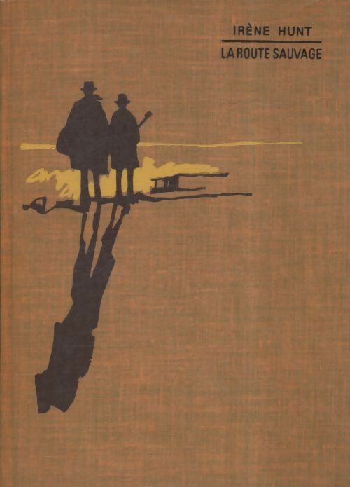 Livrenpoche : La route sauvage - Irène Hunt - Livre