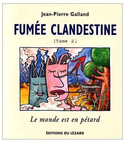 Livrenpoche : Fumée clandestine Tome II : Le monde est en pétard - Jean-Pierre Galland - Livre