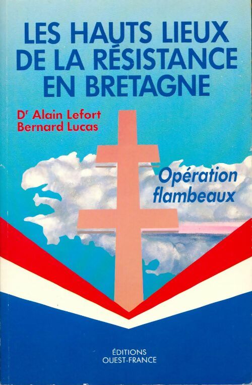 Livrenpoche : Les hauts lieux de la résistance en Bretagne. Opération flambeaux - Alain Lefort - Livre