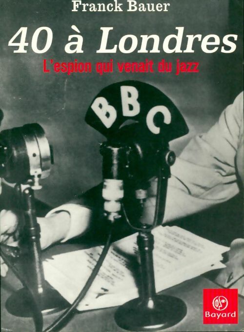 Livrenpoche : 40 à Londres. L'espion qui venait du jazz - Franck Bauer - Livre