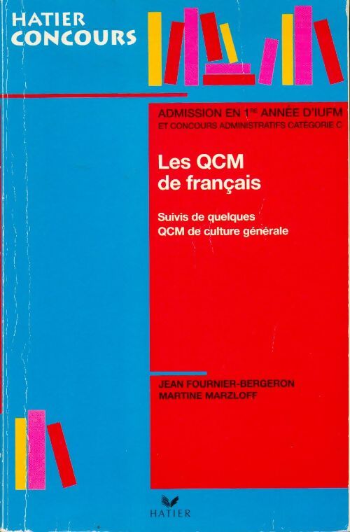 Les QCM de français. Admission en première année d'IUFM et concours administratif catégorie C - Jean Fournier-Bergeron -  Hatier concours - Livre