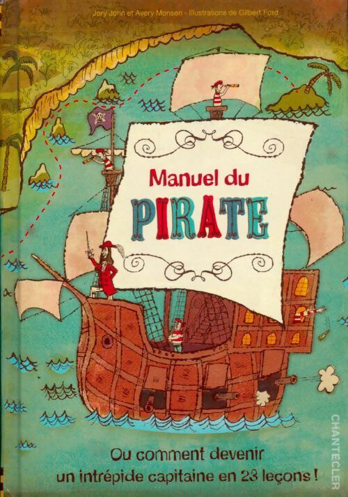 Livrenpoche : Manuel du pirate. Ou comment devenir un intrépide capitaine en 23 leçons ! - Jory John - Livre