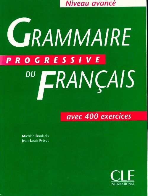 Livrenpoche : Grammaire progressive du français. 400 exercices non corrigés, niveau avancé - Michèle Boularès - Livre