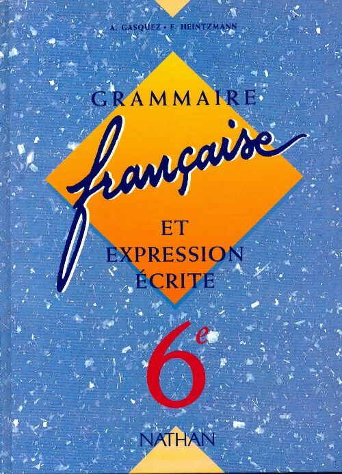 Livrenpoche : Grammaire française et expression écrite 6e - Antonia Gasquez - Livre