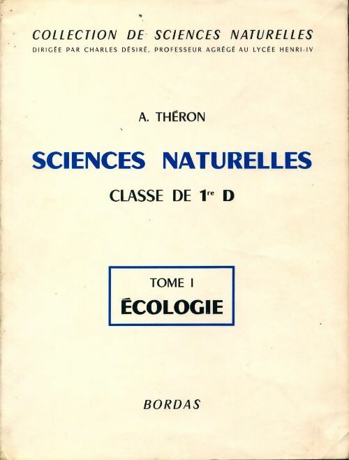 Sciences naturelles 1ère D Tome I : Ecologie  - A. Théron -  Collection de sciences naturelles  - Livre