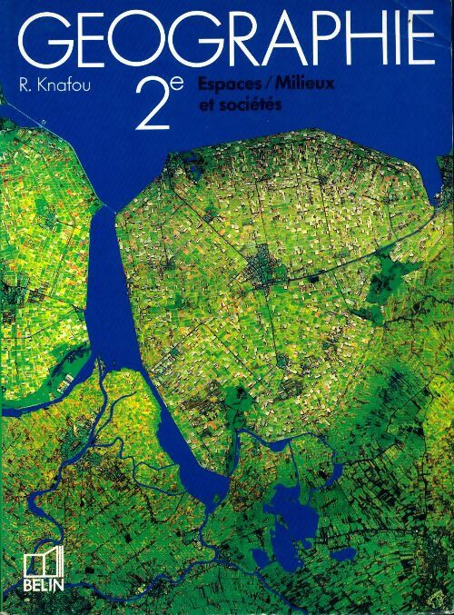 Géographie 2e. Espaces, milieux et sociétés - Rémy Knafou -  Belin GF - Livre
