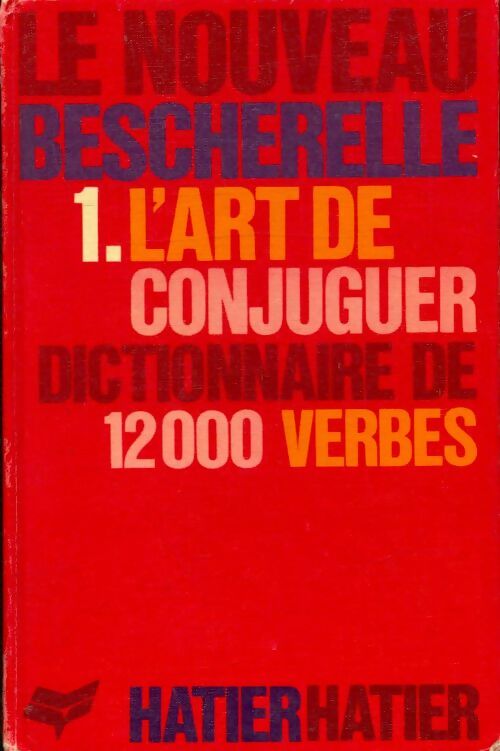 Livrenpoche : Le nouveau Bescherelle Tome I : L'art de conjuguer - Inconnu - Livre