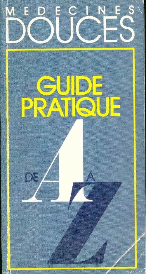 Livrenpoche : Medecines douces. Guide pratique de A à Z - Inconnu - Livre