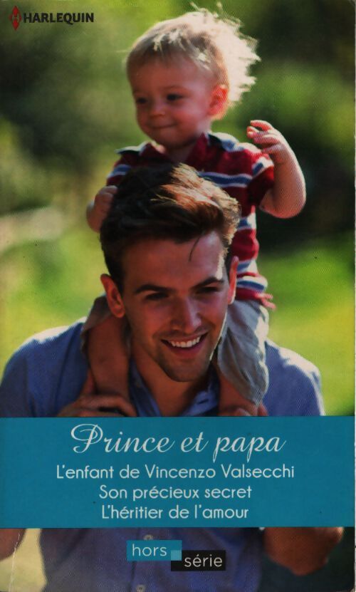 Prince et papa : L'enfant de Vincenzo Valsecchi / Son précieux secret / L'héritier de l'amour - Rebecca Winters, Linda Goodnight, Lynn Raye Harris - Livre