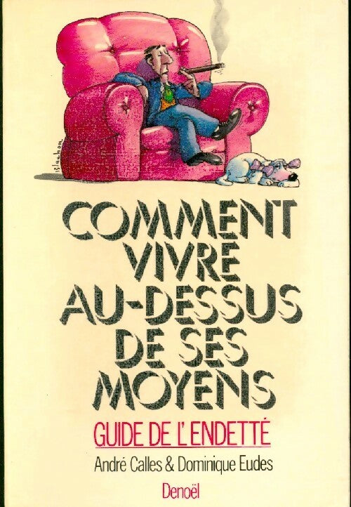 Livrenpoche : Comment vivre au dessus de ses moyens - Dominique Eudes, André Calles - Livre