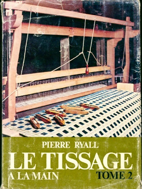 Livrenpoche : Le tissage à la main Tome II - Pierre Ryall - Livre