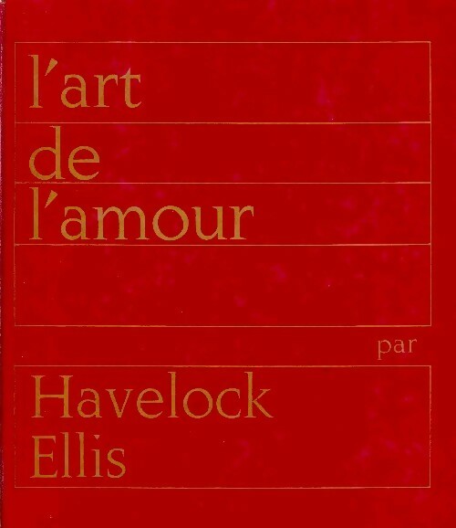 L'art de l'amour - Havelock Ellis -  Les grandes études de la sexologie - Livre