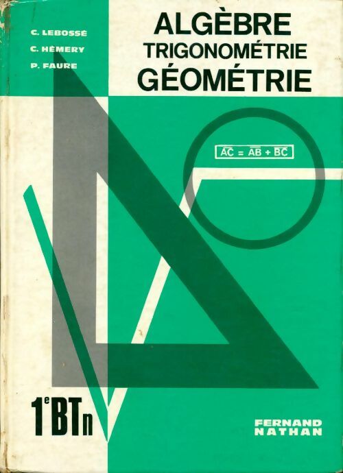 Livrenpoche : Algèbre, trigonométrie, géométrie Première BTn - C. Lebossé - Livre