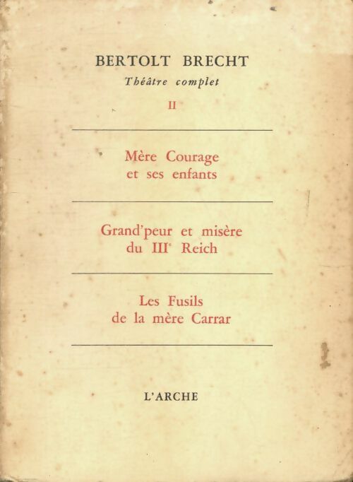 Livrenpoche : Théâtre complet Tome II : Mère courage et ses enfants, grand'peur et misère du iiie reich, les fusils de la mère carrar) - Bertolt Brecht - Livre