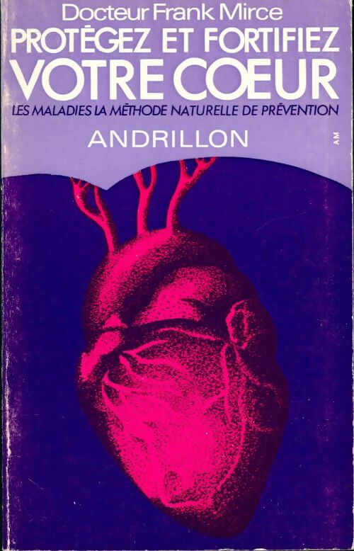 Livrenpoche : Protégez et fortifiez votre coeur - Franck Mirce - Livre