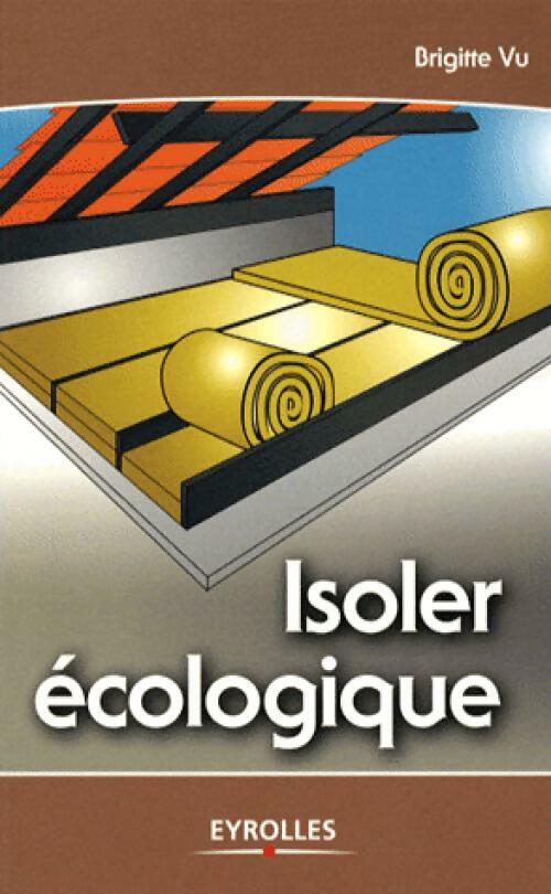 Livrenpoche : Isoler écologique - Brigitte Vu - Livre