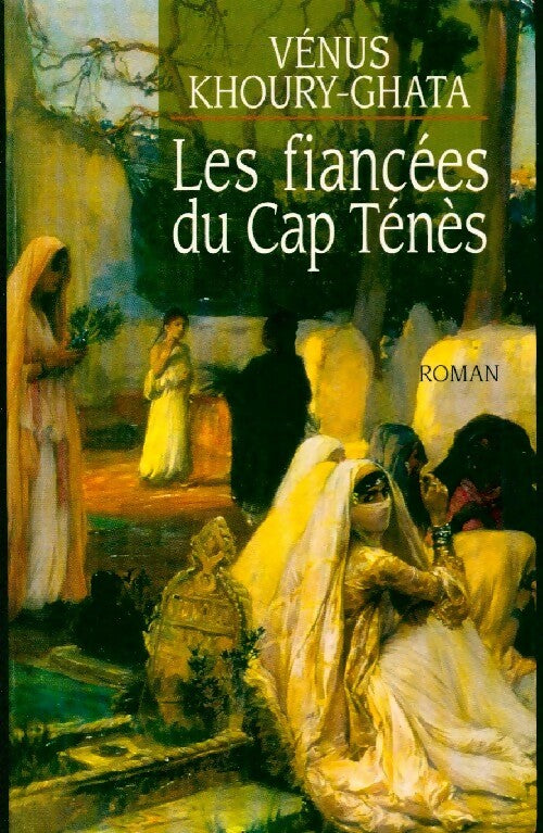 Livrenpoche : Les fiancées du Cap Ténès - Vénus Khoury-Ghata - Livre