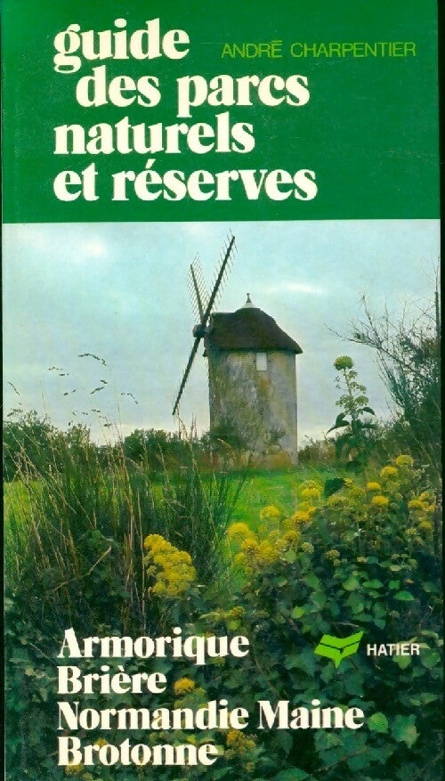 Armorique / Brière / Normandie Maine / Brotonne - André Charpentier -  Guide des parcs naturels et réserves - Livre