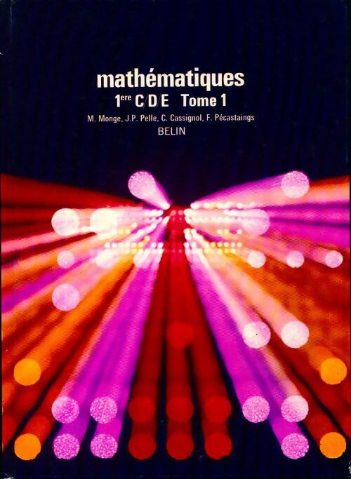 Livrenpoche : Mathématiques Premières C, D, E Tome I - M. Monge - Livre