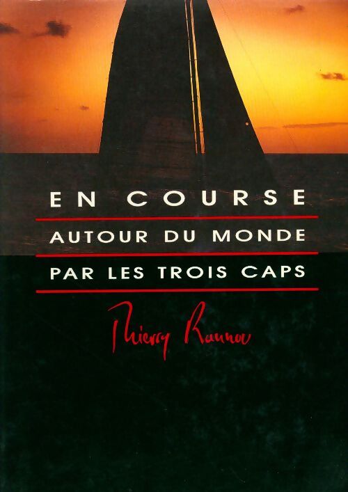 En course autour du monde par les trois caps - Thierry Rannou - Livre