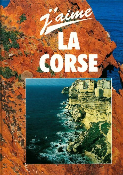 Livrenpoche : J'aime la Corse - Alexandre Grenier - Livre