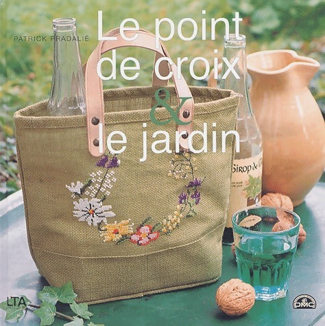 Livrenpoche : Le point de croix et le jardin - Patrick Pradalié - Livre