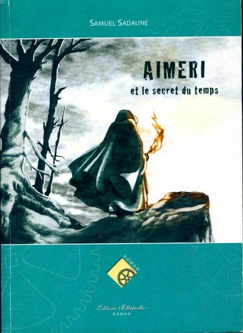 Livrenpoche : Aimeri et le secret du temps Tome I - Samuel Sadaune - Livre