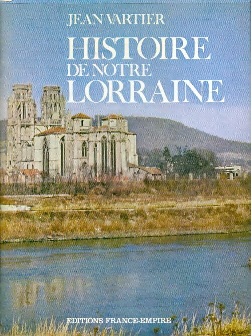 Livrenpoche : Histoire de notre Lorraine - Jean Vartier - Livre