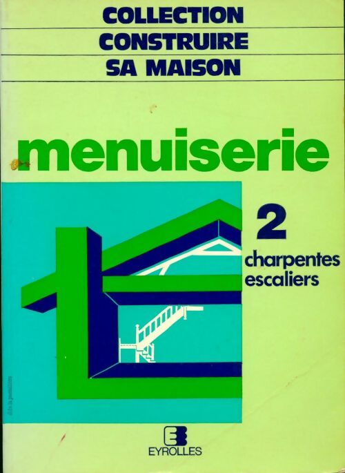 Livrenpoche : Menuiserie maison Tome II : Charpentes, escaliers - Jean Crochemore - Livre