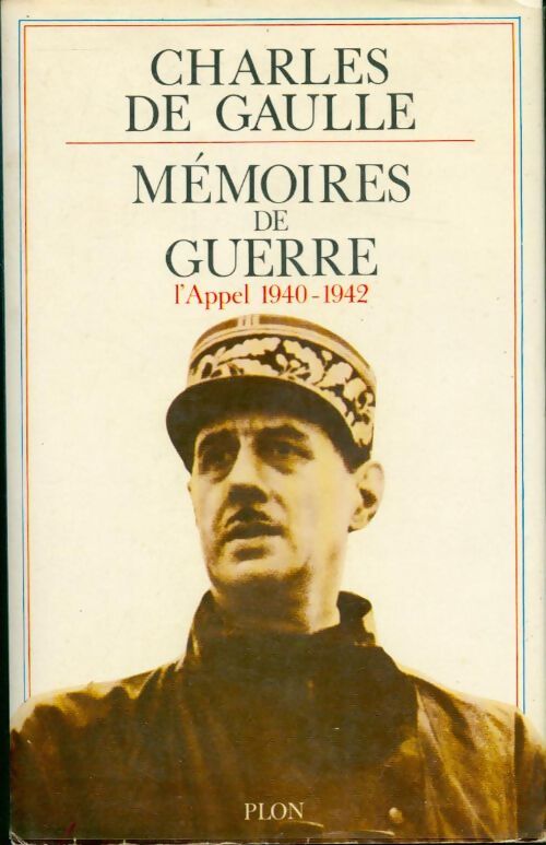 Mémoires de Guerre Tome I : L'appel (1940-1942) - Général Charles De Gaulle - Livre