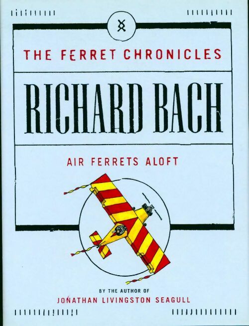 Livrenpoche : The ferret chronicles #2 : Air ferrets aloft:  - Richard Bach - Livre