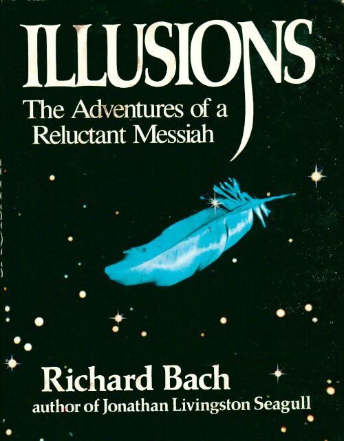 Illusions. The adventures of a reluctant messiah - Richard Bach - Livre