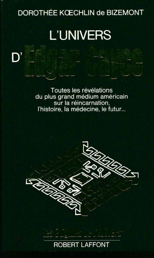 L'univers d'Edgar Cayce Tome IV. Les révélations du plus grand médium américain - Dorothée Koechlin de Bizemont - Livre