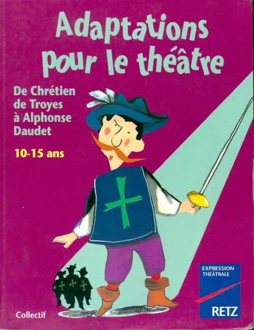 Livrenpoche : Adaptations pour le théâtre. De Chrétien de Troyes à Alphonse Daudet. 10-15 ans - Collectif - Livre