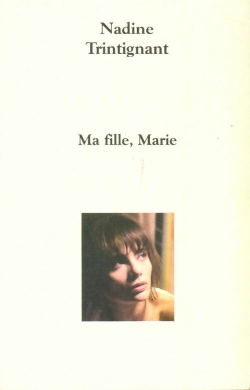 Livrenpoche : Ma fille, Marie - Nadine Trintignant - Livre